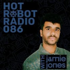 Hot Robot Radio 086