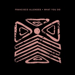 Francisco Allendes - What You Do (Harry Romero Remix)