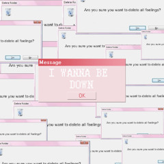 I WANNA BE DOWN