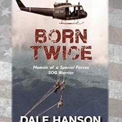 [View] KINDLE PDF EBOOK EPUB Born Twice: Memoir of a Special Forces SOG Warrior by  D