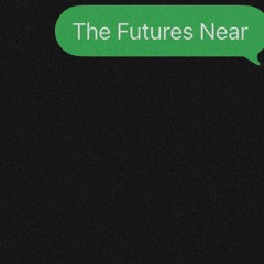 The Futures Near
