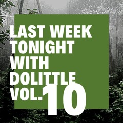 LAST WEEK TONIGHT WITH DOLITTLE VOL 10