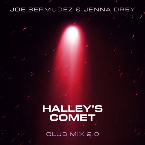 Joe Bermudez & Jenna Drey - Halley's Comet (Club Mix 2.0)