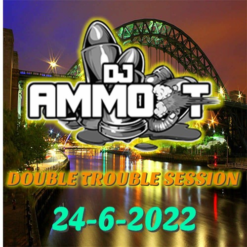 AMMO T DOUBLE TROUBLE SESSION 24 - 6-2022