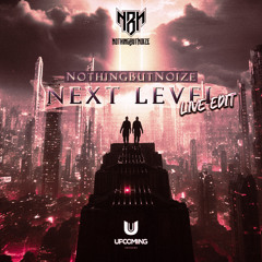 NothingButNoize - Next Level (Live Edit)