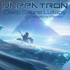 Deep Stone Lullaby - Dappatronic Remix