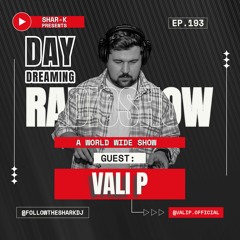 Vali P., Shar-K - Day Dreaming Radioshow Ep.193 | Afro House #afrohouse