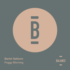 Premiere: Bachir Salloum - Foggy Morning [Balance]