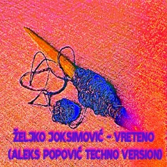 Željko Joksimović - Vreteno (Aleks Popović Techno Version).mp3