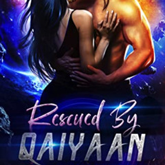 [DOWNLOAD] EBOOK 💌 Rescued by Qaiyaan: A Steamy Sci-Fi Romance (Galactic Pirate Brid