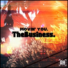 TheBusiness. - Movin' You. {Aspire Higher Tune Tuesday Exclusive}