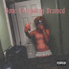 Done Everything Drained (Prod. by dolorian lane)