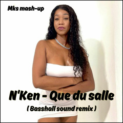 N'KEN - QUE DU SALE - BASSHALL SOUND - MKS MASH UP