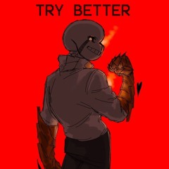 TRY BETTER! [FINAL VERSION]
