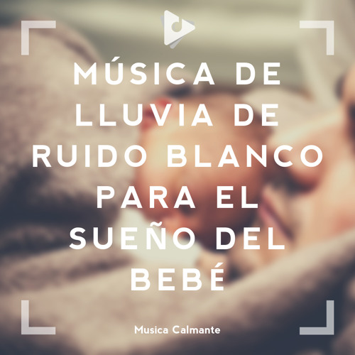 Stream Musica Calmante Listen To Musica De Lluvia De Ruido Blanco Para El Sueno Del Bebe Playlist Online For Free On Soundcloud Stream Musica Calmante Listen To Musica De Lluvia De Ruido Blanco Para El Sueno Del Bebe Playlist Online For Free On Soundcloud