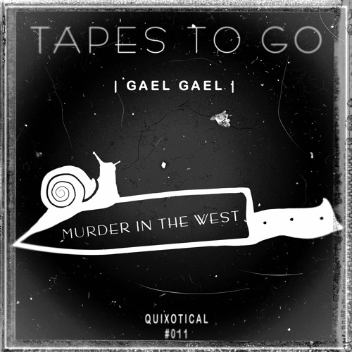 [Tapes To Go #011] | Gael Gael - Murder In The West (Original Mix)