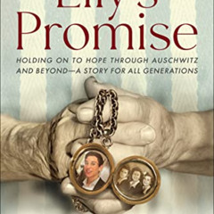 free PDF 📙 Lily's Promise: Holding On to Hope Through Auschwitz and Beyond―A Story f