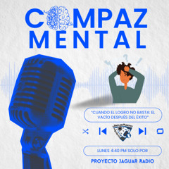 Compaz Mental Temporada 3 “Cuando el logro no basta: el  vacío después del éxito”