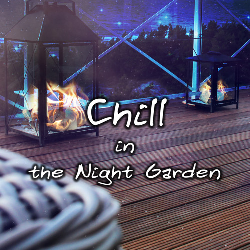 Stream Late Night Music Paradise | Listen to Chill in the Night Garden ...