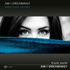 Am I Dreaming? (short track version)
