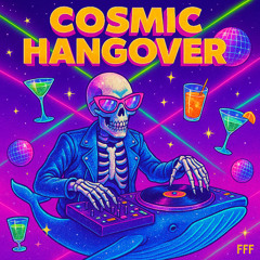 “Cosmic Hangover”