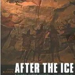 Books⚡️Download❤️ After the Ice: A Global Human History, 20,000–5000 BC Full Audiobook