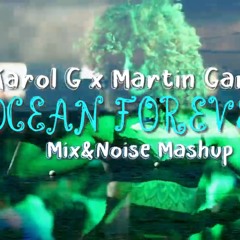 Karol G X Martin Garrix - Ocean Forever (Mix And Noise Mashup)
