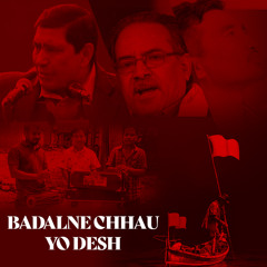 Badalne Chhau Yo Desh (feat. Dhanu Gyangmi Magar)
