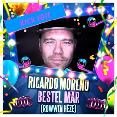 Ricardo Moreno - Bestel Mar (Rowwen Hèze) [KICK EDIT]
