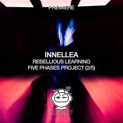 PREMIERE: Innellea - Rebellious Learning - Five Phases Project (2/5)