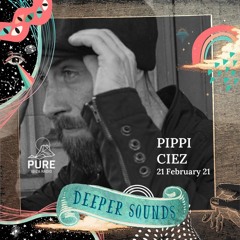 Pippi Ciez : Deeper Sounds / Pure Ibiza Radio - 21.02.21