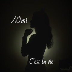 AOmi - C’est la vie