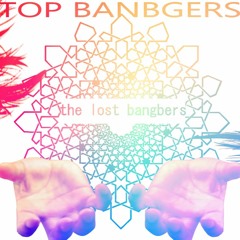 TOP BANGBERS - THE LOST BANGBERS