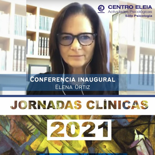 Conferencia inaugural, Jornadas Clínicas 2021. Elena Ortiz