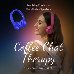 Teaching English to Non-Native Speakers-Coffee Chat Therapy