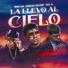 Chencho Corleone x Ñengo Flow x Anuel Ft Chris Jedi - La Llevo Al Cielo COPY(Gxnzalez Edit)[Free]