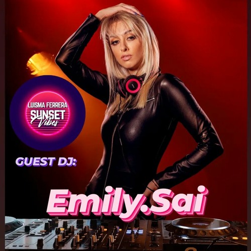 Emily.Sai (GUEST DJ) - SUNSET VIBES by LUISMA FERRERA