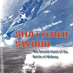PDF✔read❤online Shattered Sword: The Untold Story of the Battle of Midway