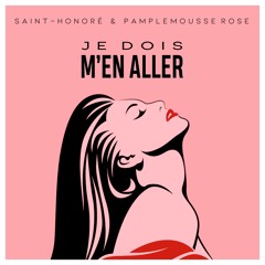 Saint-Honoré & Pamplemousse Rose - Je Dois M'en Aller (Original Mix)