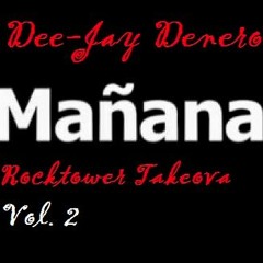 Manana Dee-Jay Denero Rocktower Takeova Vol. 2
