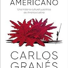 Delirio americano: Una historia cultural y política de América Latina (Spanish Edition) BY Carl