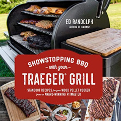 [FREE] PDF 🧡 Showstopping BBQ with Your Traeger Grill: Standout Recipes for Your Woo