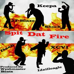"Spit Dat Fire," JT-Blaze Feat. Keepa, XCVI, IDZilleagle, Shock & Dash (Prod. By Wyshmaster Beats)