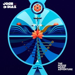 José Díaz - The House Music Adventure - Deep Organic House & Downtempo 274