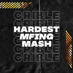 Crible - Hardest MFing Mash [FREE DL]