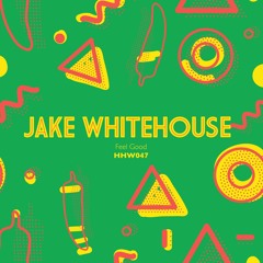Jake Whitehouse - Feel Good (OUT NOW on Hungarian Hot Wax Records)