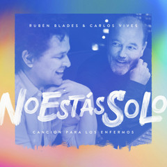 No Estás Solo |  Ruben Blades x Carlos Vives