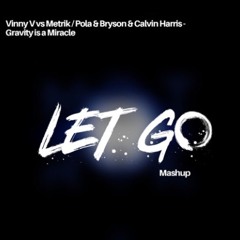 Metrik Pola & Bryson And Calvin Harris - Gravity Is A Miracle - Mash Up