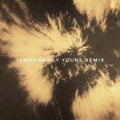 Temporarily Yours - Remix Teaser