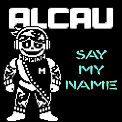 (Guest Track - MoonStriker) [Alcau] Say My Name